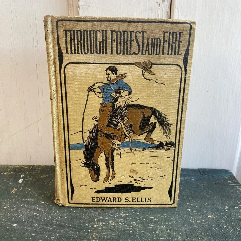 Through Forest and Fire‎ by Edward S. Ellis -1901 Hardcover Book